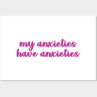 My Anxieties Have Anxieties Posters and Art